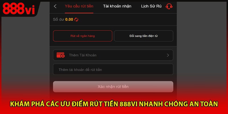Khám phá các ưu điểm rút tiền 888vi nhanh chóng an toàn