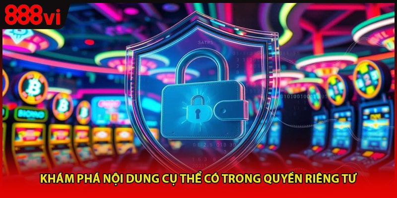 Khám phá nội dung cụ thể có trong quyền riêng tư