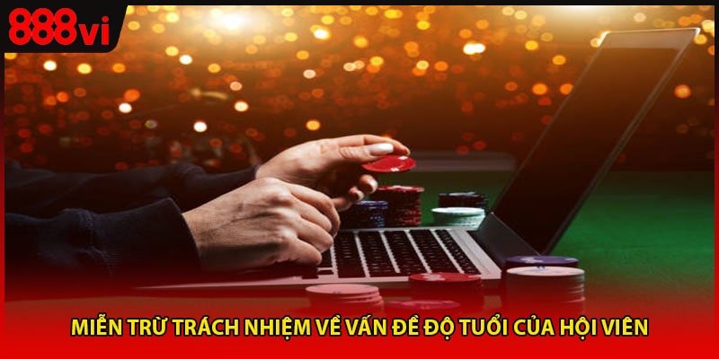 Miễn trừ trách nhiệm về vấn đề độ tuổi của hội viên