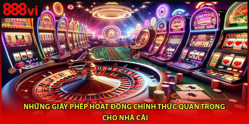 Những giấy phép hoạt động chính thức quan trọng cho nhà cái