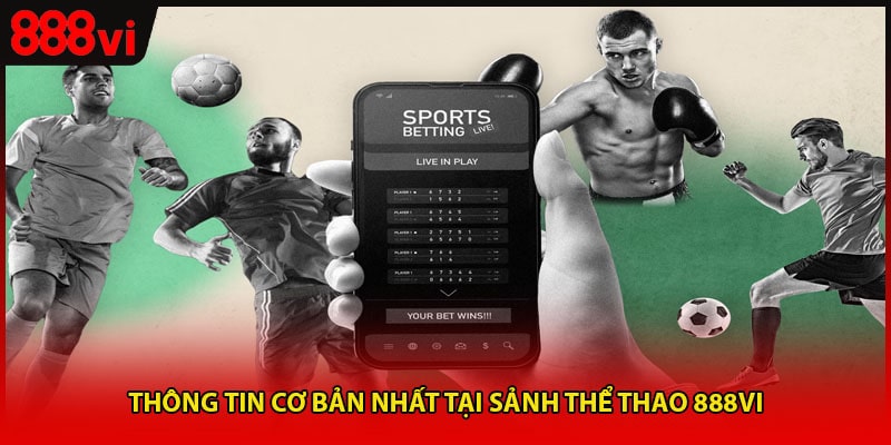 Thông tin cơ bản nhất tại sảnh thể thao 888vi