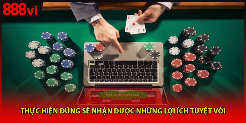 Thực hiện đúng sẽ nhận được những lợi ích tuyệt vời